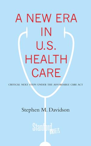 Cover of the book A New Era in U.S. Health Care by Colin Davis