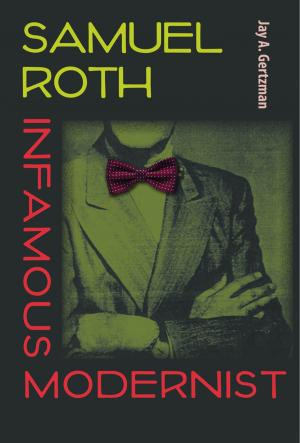Cover of the book Samuel Roth, Infamous Modernist by Gene Shinn