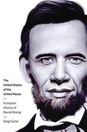 Cover of the book The United States of the United Races by Dorothy Holland, Donald M. Nonini, Catherine Lutz, Lesley Bartlett, Marla Frederick-McGlathery, Thaddeus  C. Guldbrandsen, Enrique  G. Murillo