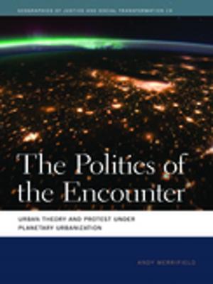 Cover of the book The Politics of the Encounter by Rebecca Lave, Deborah Cowen, Melissa Wright, Nik Heynen