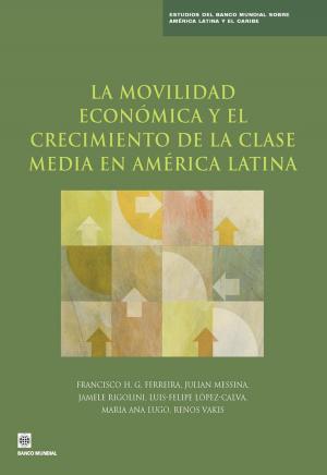 Cover of the book La movilidad económica y el crecimiento de la clase media en América Latina by 
