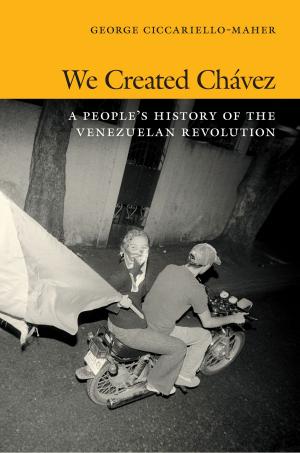 Cover of the book We Created Chávez by Karl Schoonover, Rosalind Galt