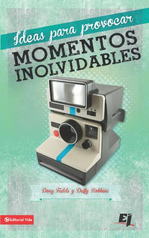 Cover of the book Ideas para provocar momentos inolvidables by Karen Moore