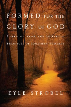 Cover of the book Formed for the Glory of God by Steve Hayner, Sharol Hayner