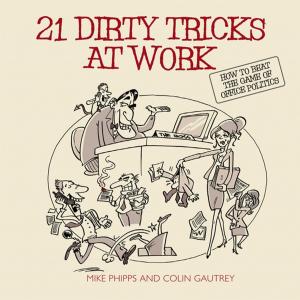 Cover of the book 21 Dirty Tricks at Work by Carolyn M. McKune, Amanda M. Shelby