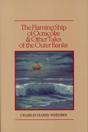 Cover of the book Flaming Ship of Ocracoke and Other Tales of the Outer Banks, The by Woody Durham, Adam Lucas