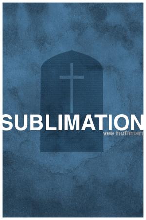 Cover of the book Sublimation by Susan Johnson, Tracey Cramer-Kelly, Edna Curry, Patricia M. Jackson, DIane Pearson, Laura Ashwood, Angie Wilder, Nancy Pirri
