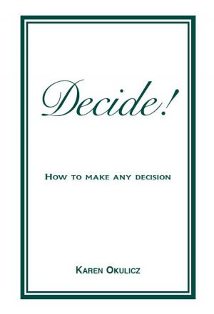 bigCover of the book Decide! How to Make any Decision by 