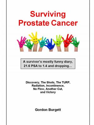 Cover of the book Surviving Prostate Cancer: A survivor's mostly funny diary by Gordon Burgett