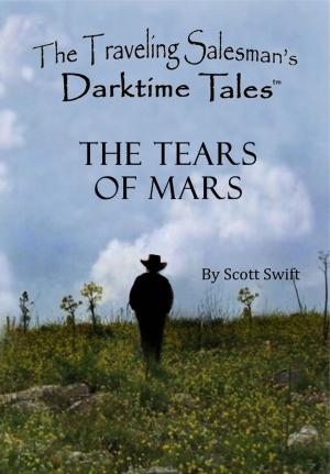 Cover of the book The Tears of Mars - A Traveling Salesman's Darktime Tale by Mike Hartman