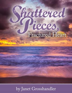 Cover of the book Shattered Pieces, Fractured Heart by Kellie Pownall