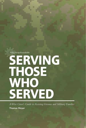 Book cover of Serving Those Who Served: A Wise Giver’s Guide to Assisting Veterans and Military Families