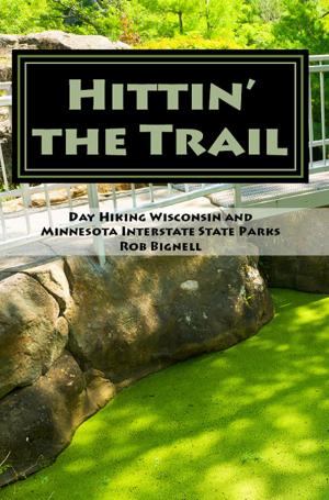 Cover of Hittin’ the Trail: Day Hiking Wisconsin and Minnesota Interstate State Parks