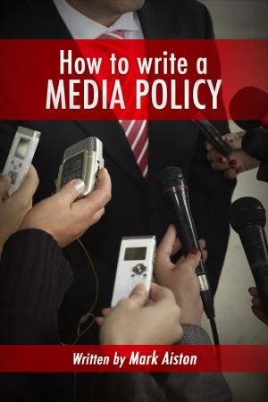 Cover of the book How To Write A Media Policy. by Leslie Abbott