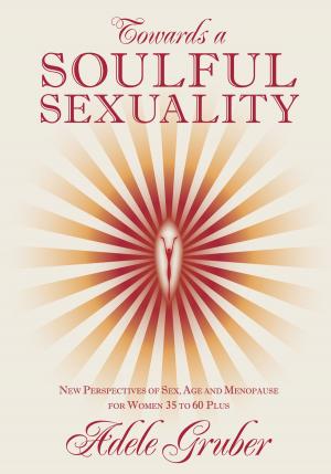 Cover of the book Towards a Soulful Sexuality by Gary Wagman, Ph.D., L.Ac.