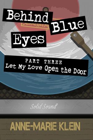 Book cover of Behind Blue Eyes: Let My Love Open the Door