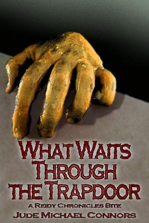 Cover of What Waits Through the Trapdoor by Jude Michael Connors, Jude Michael Connors