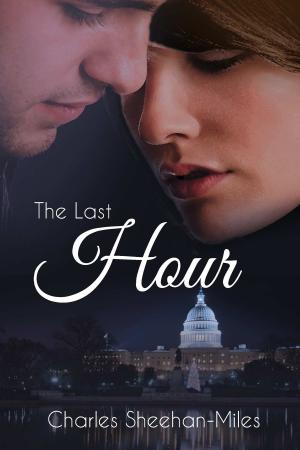 Cover of the book The Last Hour by Charles Sheehan-Miles