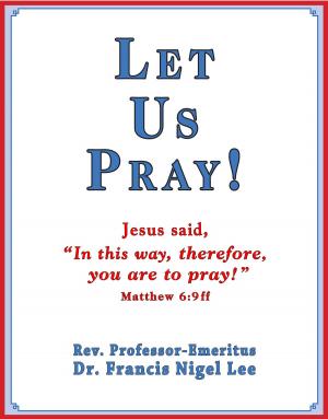 Cover of the book Let Us Pray!: Study of The Lord's Prayer and Other Bible Prayer by J. Y. Jones