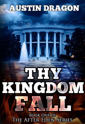 Cover of the book Thy Kingdom Fall (After Eden Series, Book 1) by Simon Moore
