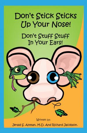 Book cover of Don't Stick Sticks Up Your Nose! Don't Stuff Stuff In Your Ears!