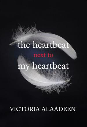 Cover of the book The Heartbeat Next To My Heartbeat by 
