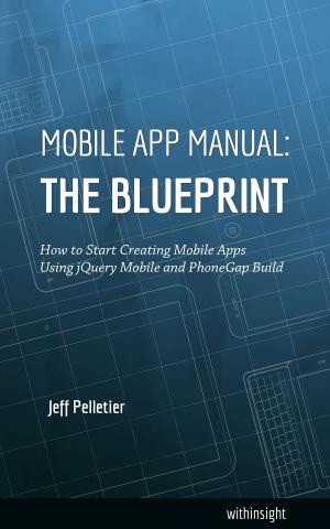 Cover of the book Mobile App Manual: The Blueprint by José Borja Botía