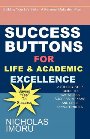 Cover of the book Success Buttons For Life And Academic Excellence by Dr Clement T DeWall