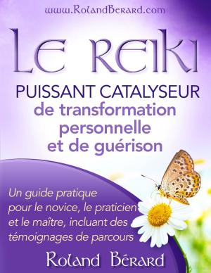 bigCover of the book Le Reiki: Puissant catalyseur pour la transformation personnelle et la guérison by 