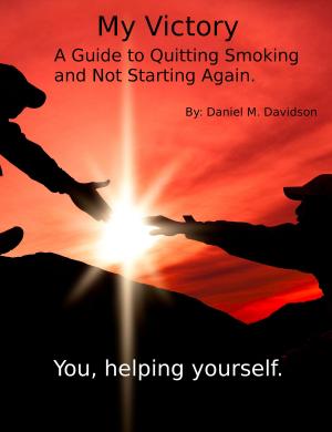Cover of the book My Victory: A Guide to Quitting Smoking and Not Starting Again. by A R Smith