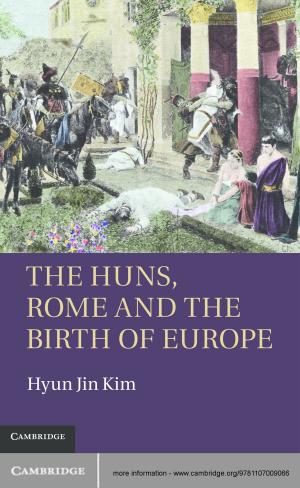 Cover of the book The Huns, Rome and the Birth of Europe by Efrén O. Pérez