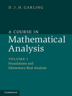 Cover of the book A Course in Mathematical Analysis: Volume 1, Foundations and Elementary Real Analysis by 