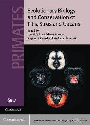 bigCover of the book Evolutionary Biology and Conservation of Titis, Sakis and Uacaris by 