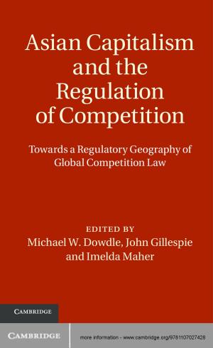 Cover of the book Asian Capitalism and the Regulation of Competition by Stephen Broadberry, Alexander Klein, Mark Overton, Bas van Leeuwen, Bruce M. S. Campbell