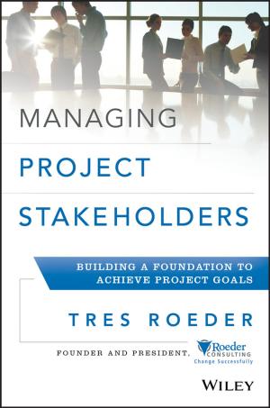 Cover of the book Managing Project Stakeholders by Rajat Chowdhury, Iain Wilson, Christopher Rofe, Graham Lloyd-Jones