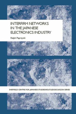 Cover of the book Interfirm Networks in the Japanese Electronics Industry by Frank Peel, E. P. Thompson