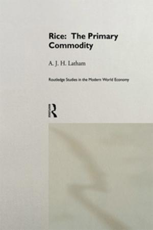 Cover of the book Rice: The Primary Commodity by Agnieszka Piotrowska