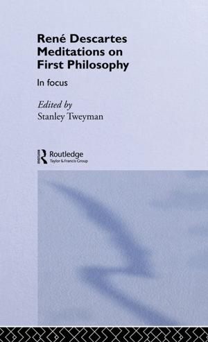 Cover of the book Rene Descartes' Meditations on First Philosophy in Focus by Craig Everett