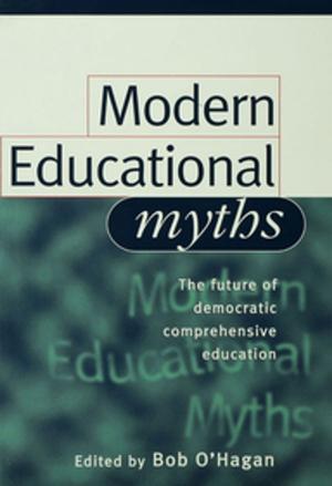 Cover of the book Modern Educational Myths by Adrienne E Gavin, Carolyn W de la L Oulton, SueAnn Schatz, Vybarr Cregan-Reid