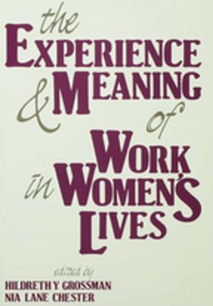 Cover of the book The Experience and Meaning of Work in Women's Lives by Aryeh Yodfat
