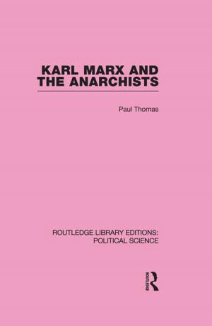 Cover of the book Karl Marx and the Anarchists Library Editions: Political Science Volume 60 by Roderick Main