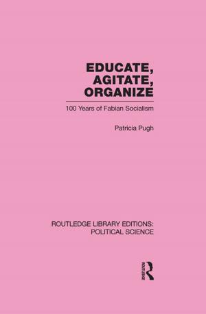 bigCover of the book Educate, Agitate, Organize Library Editions: Political Science Volume 59 by 