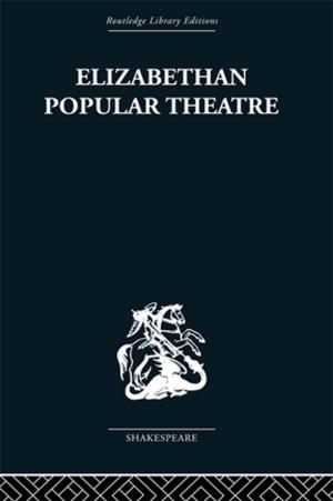 Cover of the book Elizabethan Popular Theatre by Gert de Roo, Jelger Visser