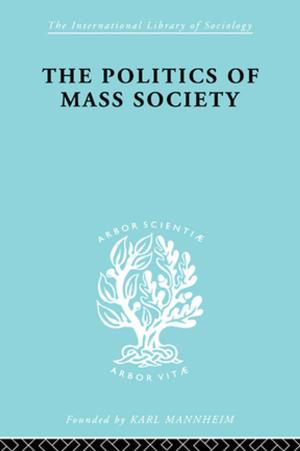 Cover of the book Politics of Mass Society by Melissa Kennedy, Andrew Butt, Marco Amati