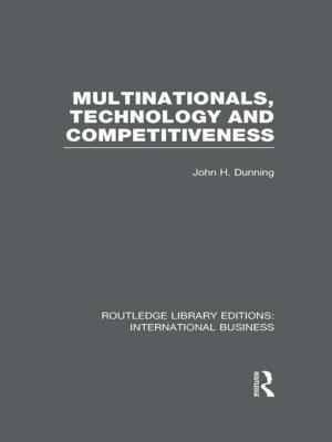 Cover of the book Multinationals, Technology &amp; Competitiveness (RLE International Business) by 
