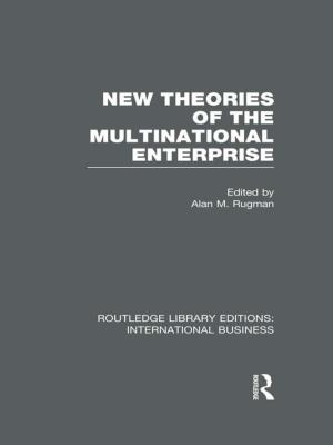 Cover of the book New Theories of the Multinational Enterprise (RLE International Business) by 