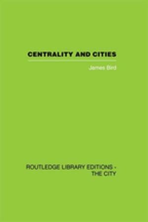 Cover of the book Centrality and Cities by Stefan Schönfelder, Kay W. Axhausen