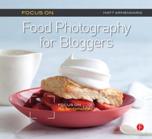 Book cover of Focus On Food Photography for Bloggers (Focus On Series)