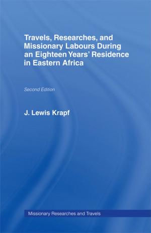 Cover of the book Travels, Researches and Missionary Labours During an Eighteen Years' Residence in Eastern Africa by Paul Bishop