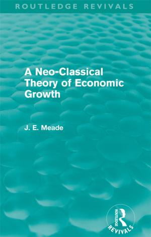 Book cover of A Neo-Classical Theory of Economic Growth (Routledge Revivals)